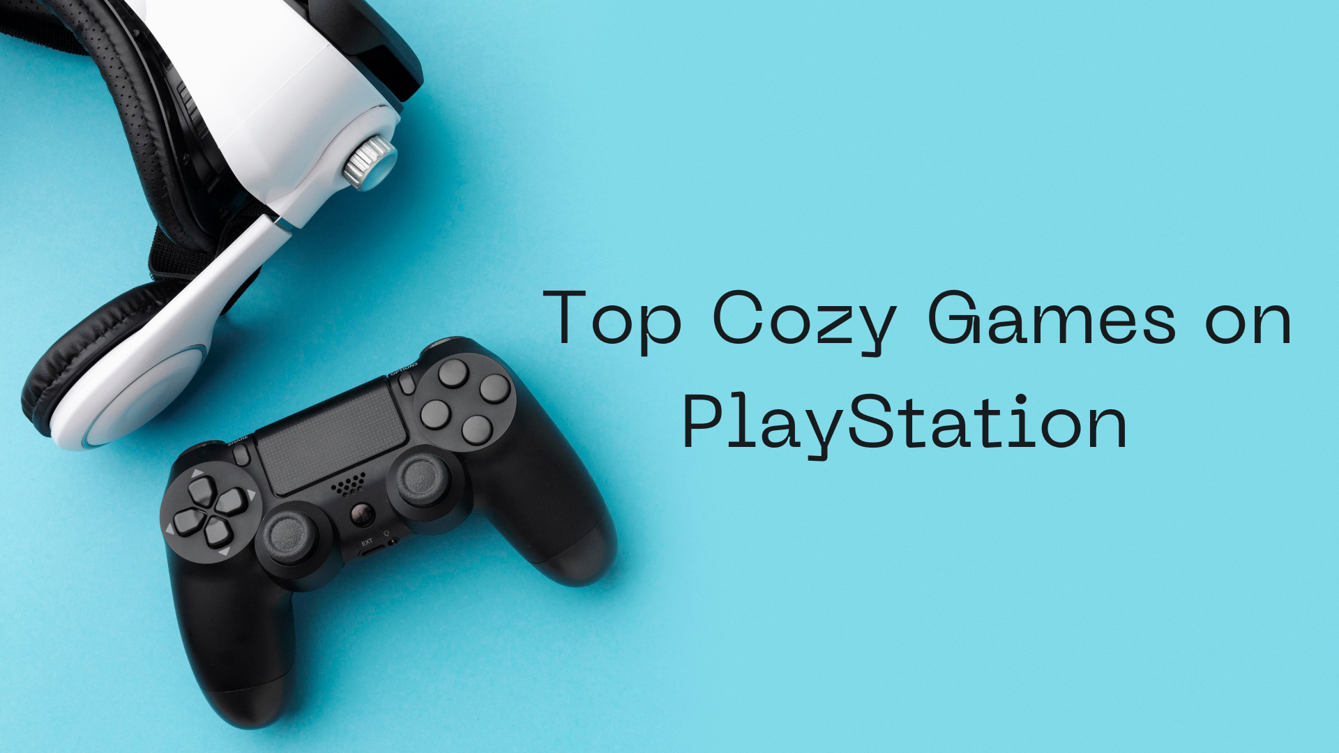 top cozy games on PlayStation