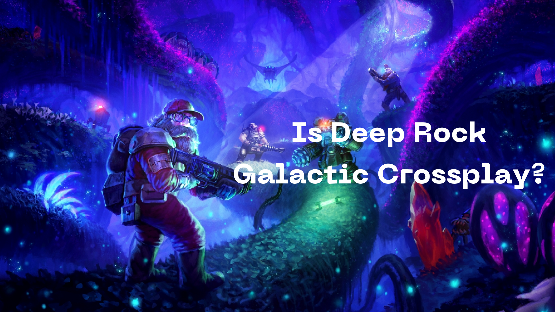 Is Deep Rock Galactic Crossplay?