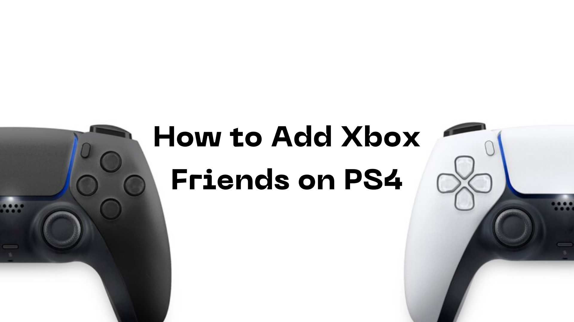 How to Add Xbox Friends on PS4