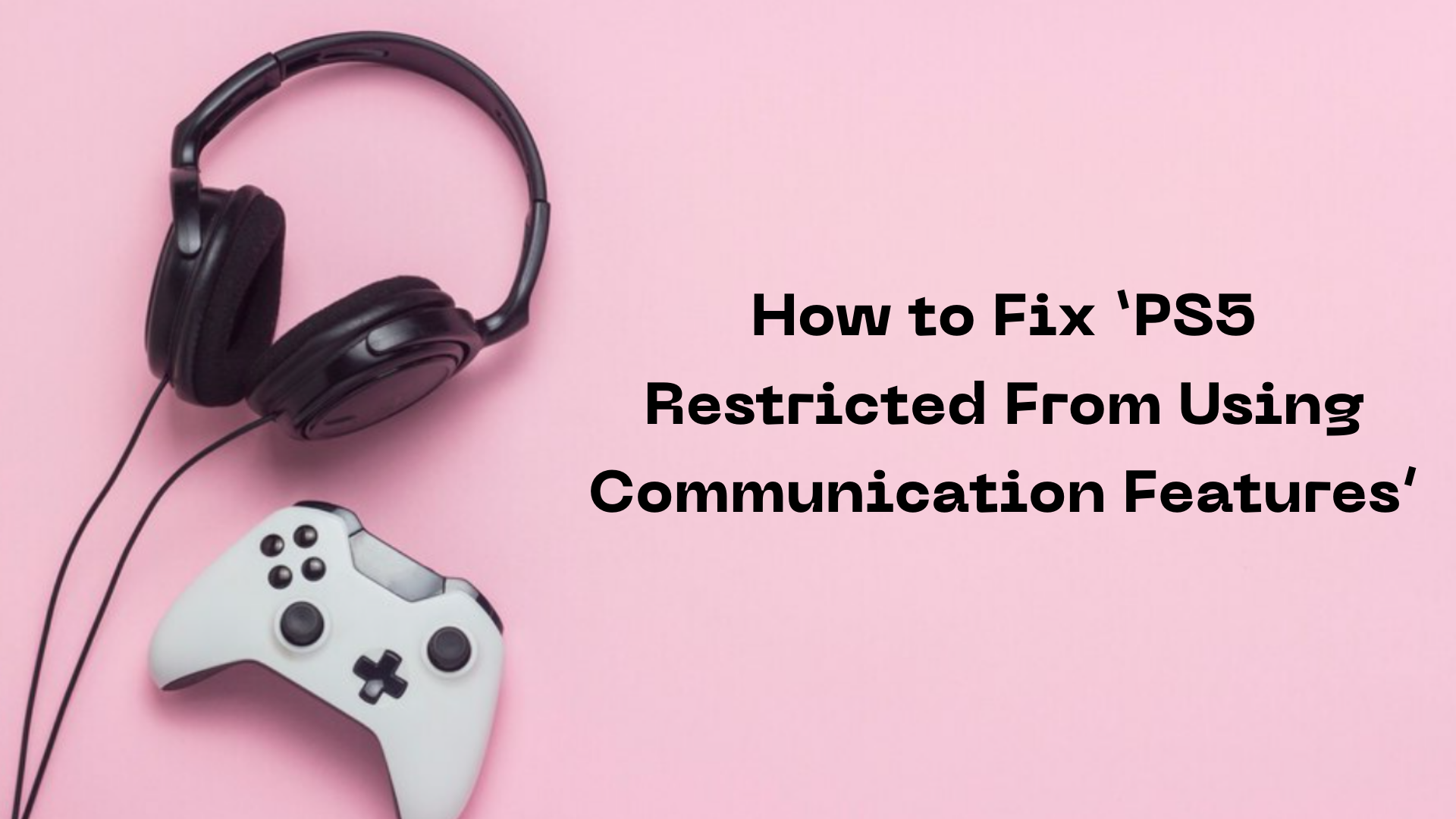 PS5 Restricted From Using Communication Features