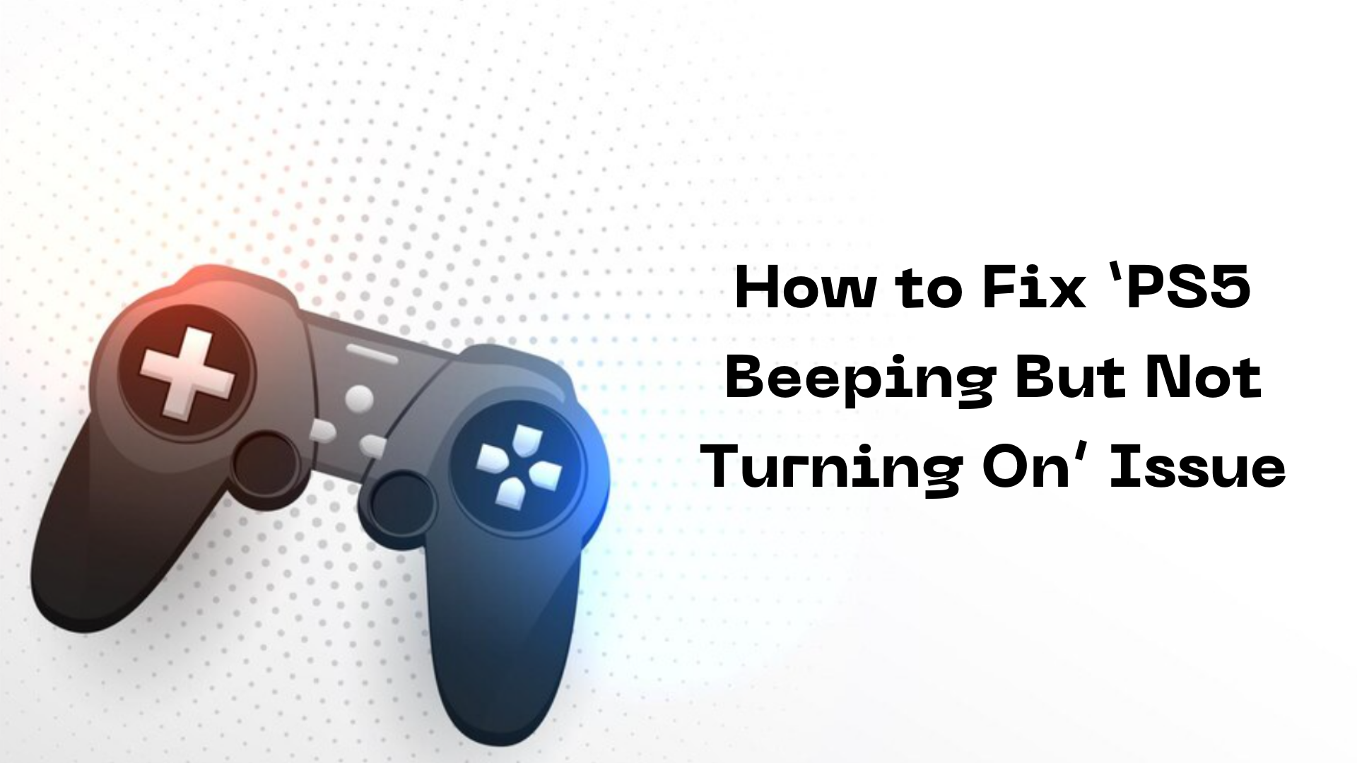 PS5 Beeping But Not Turning On