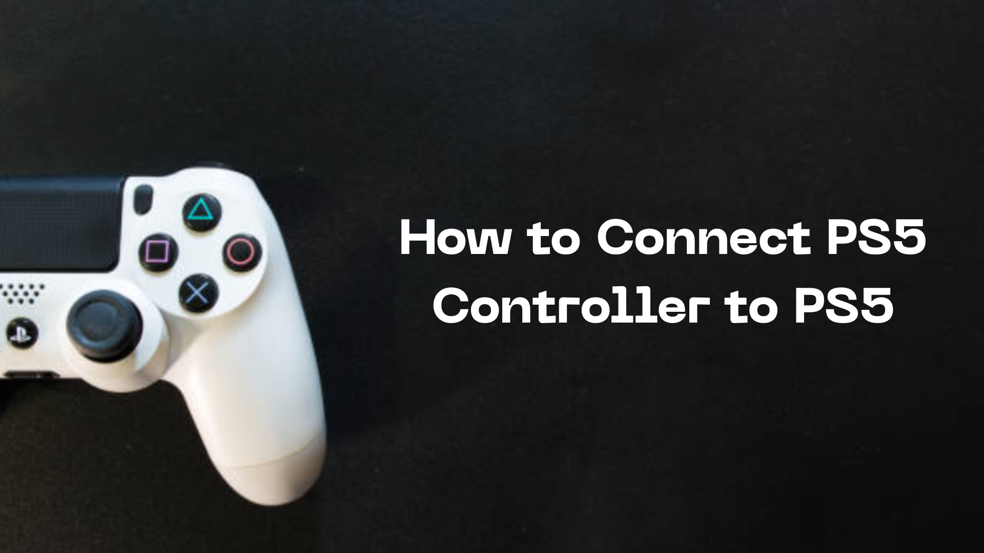 How to Connect PS5 Controller to PS5